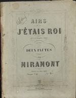 Airs de Si j'étais roi, opéra d'Adam (A), arrangés pour deux flûtes par Miramont, Divisés en deux Suites. No. 2.